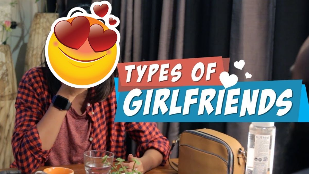 7 Different Types of Girlfriends: Which One is Yours?