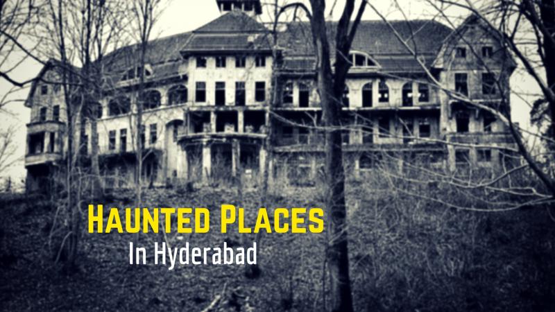 Top 5 Haunted Places in Hyderabad