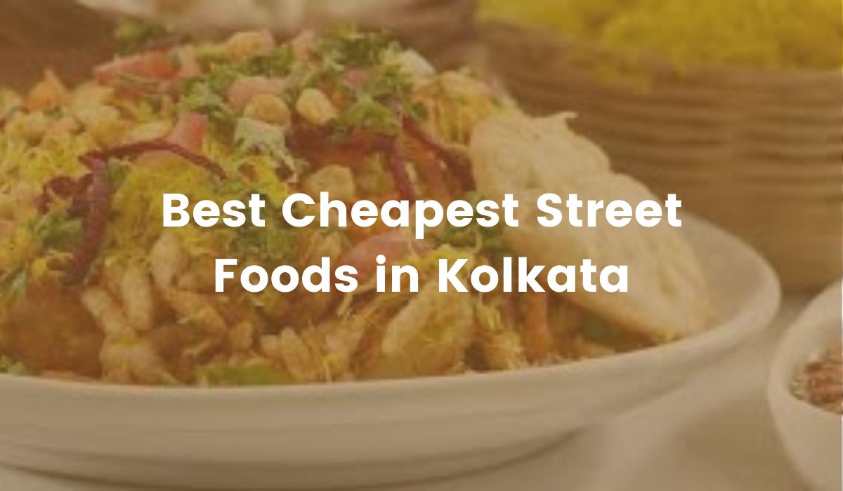Top 10 Best Cheapest Street Foods in Kolkata