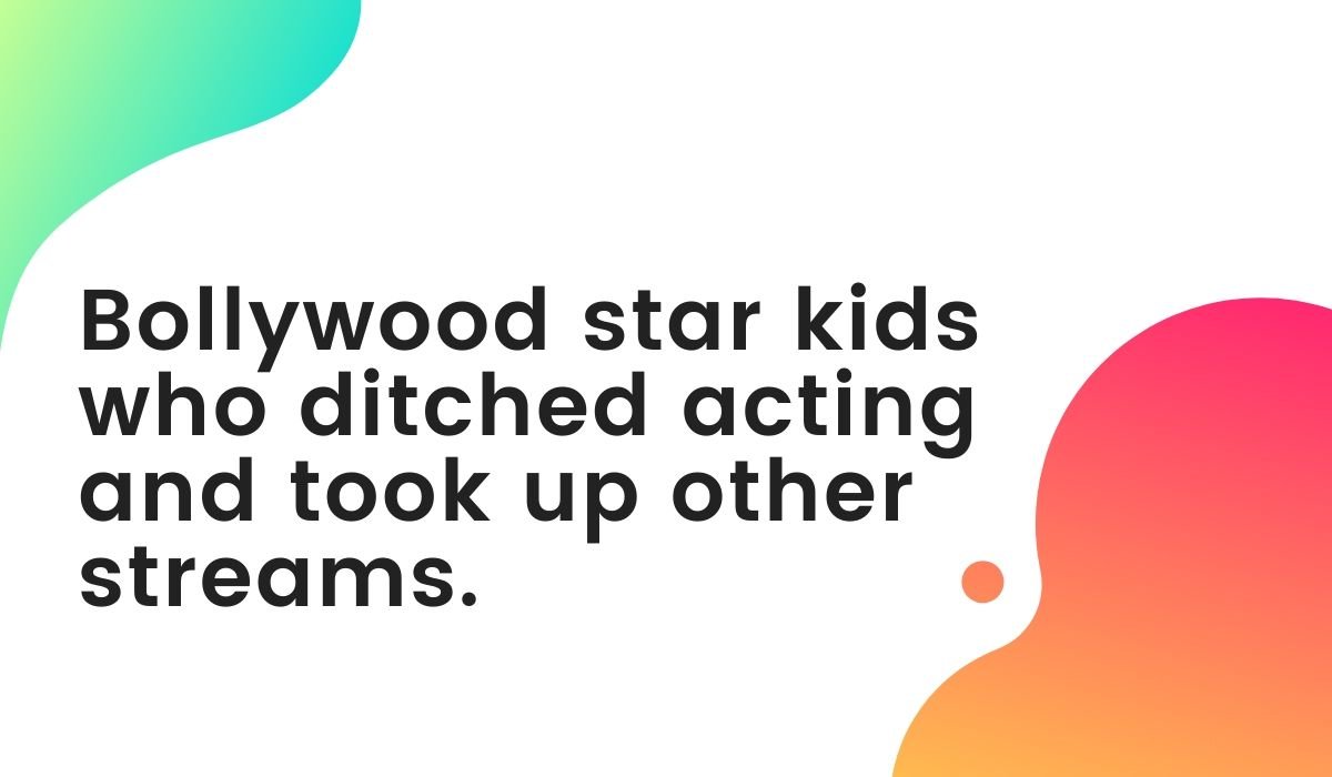 Top 10 Bollywood star kids who ditched acting and took up other streams