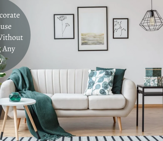 How to Decorate Your House Attractive Without Spending Any Money How to Decorate Your House Attractive Without Spending Any Money