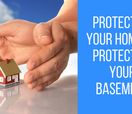 Protecting Your Home by Protecting Your Basement Protecting Your Home by Protecting Your Basement Your Property