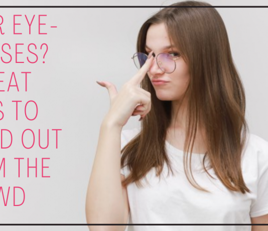 Wear Eye-Glasses? 6 Great Ways To Stand Out From The Crowd Wear Eye-Glasses? 6 Great Ways To Stand Out From The Crowd