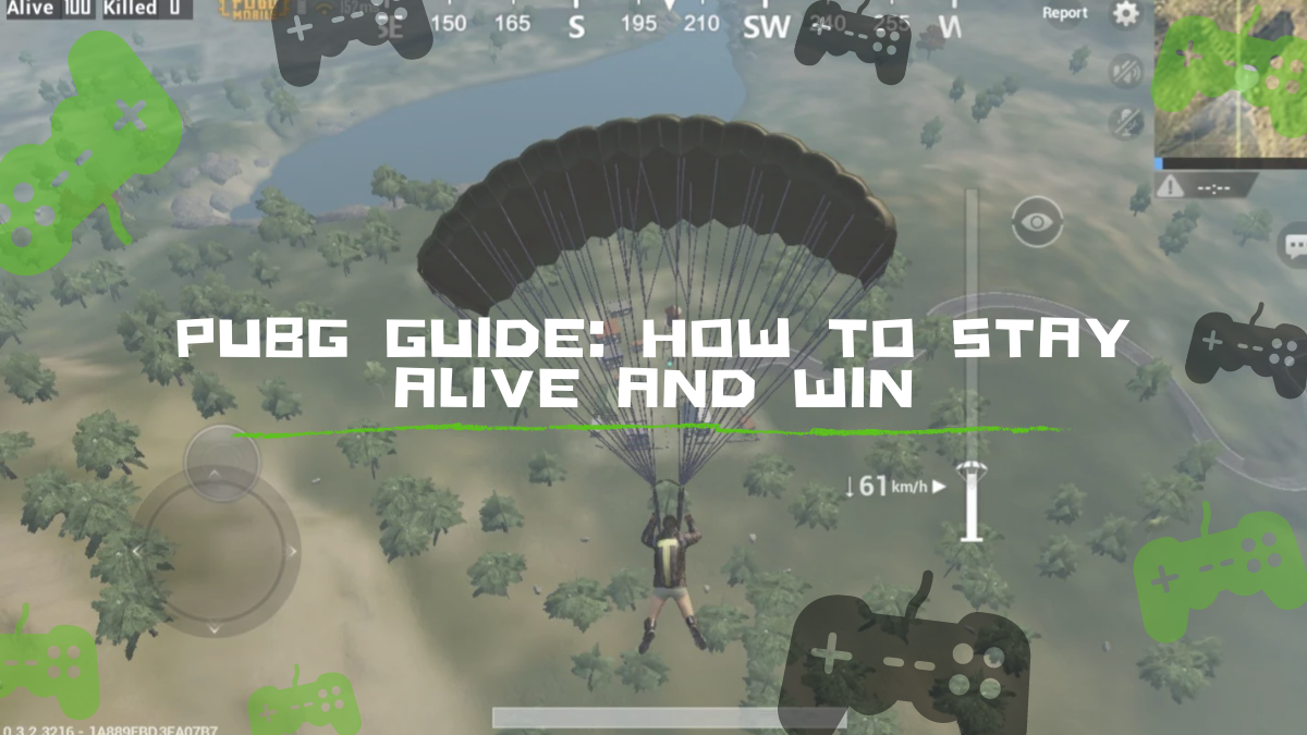 PUBG Guide: How To Stay Alive And Win