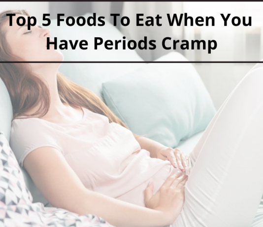 Top 5 Foods To Eat When You Have Periods Cramp Top 5 Foods To Eat When You Have Periods Cramp