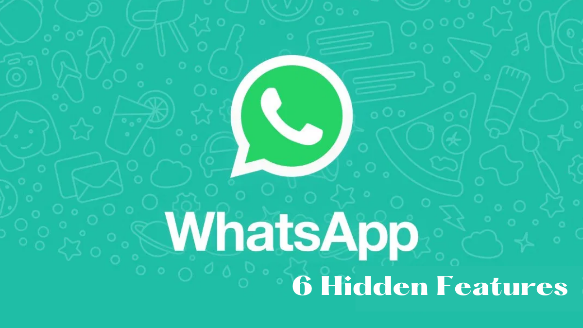 Top 6 Hidden Features To Use In WhatsApp