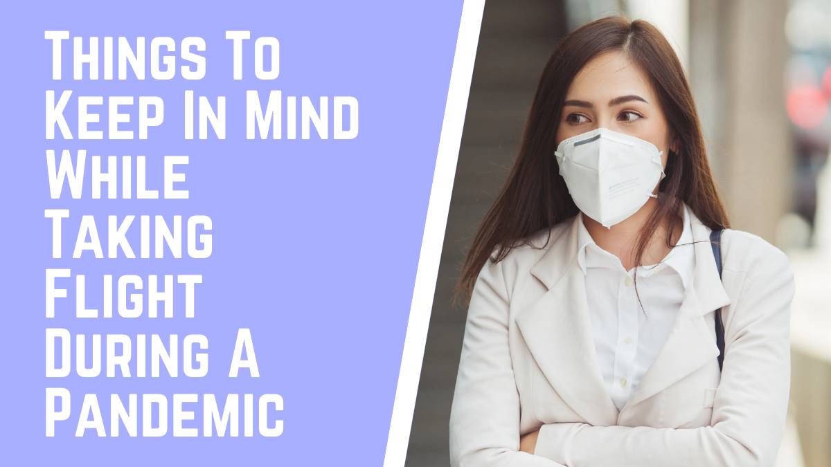 Things To Keep In Mind While Taking Flight During A Pandemic