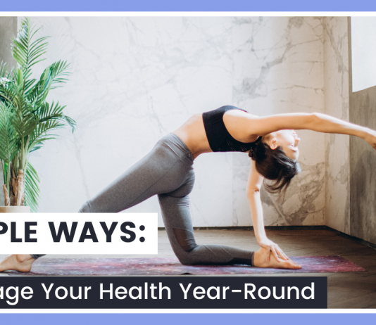 5 Simple Ways to Manage Your Healthy Year-Round 5 Simple Ways to Manage Your Health Year-Round