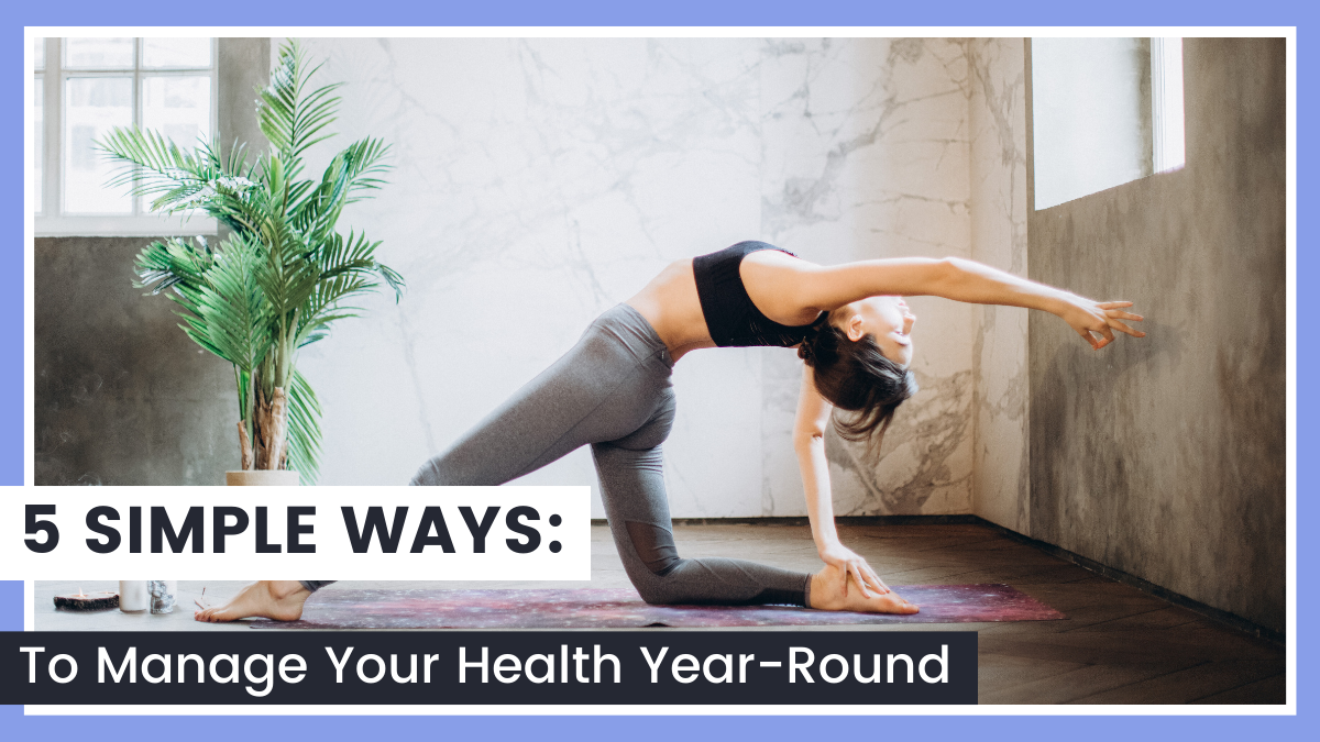 5 Simple Ways to Manage Your Healthy Year-Round