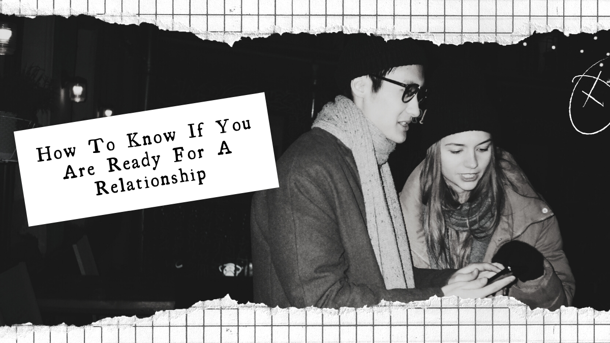 How To Know If You Are Ready For A Relationship