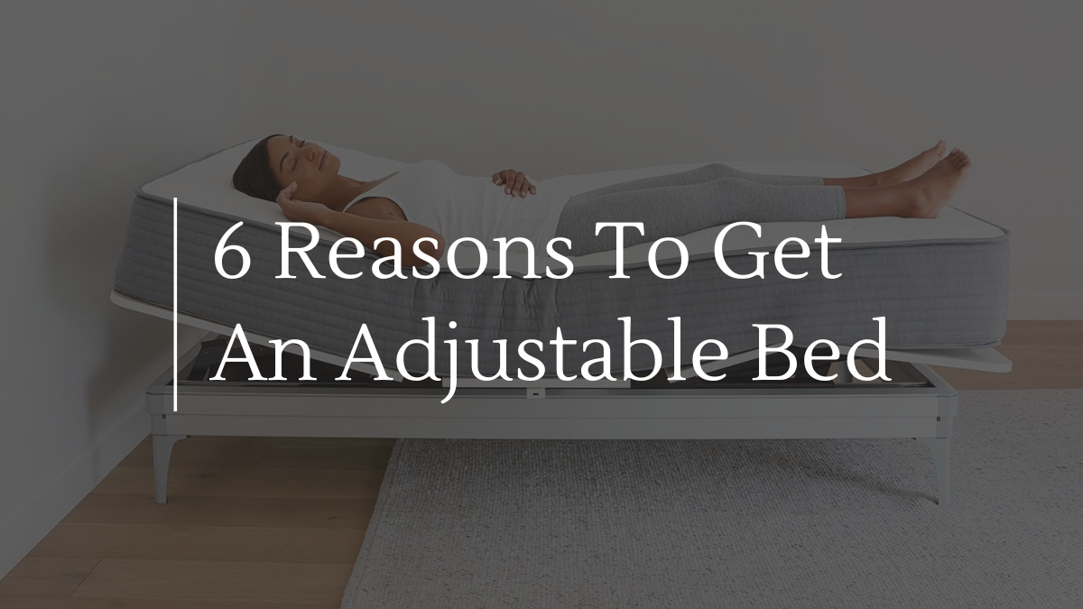 6 Reasons To Get An Adjustable Bed Topcount
