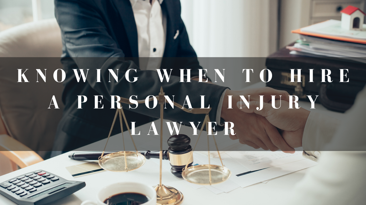 Knowing When To Hire A Personal Injury Lawyer